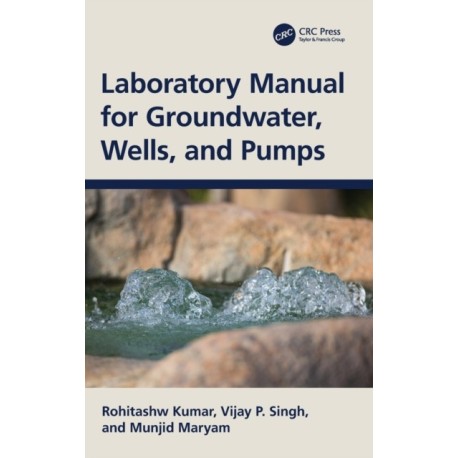 Laboratory Manual for Groundwater, Wells, and Pumps