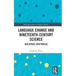 Language Change and Nineteenth-Century Science: New Words, New Worlds