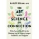 The Art and Science of Connection: Why Social Health is the Missing Key to Living Longer, Healthier, and Happier