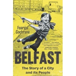 Belfast: The Story of a City and its People