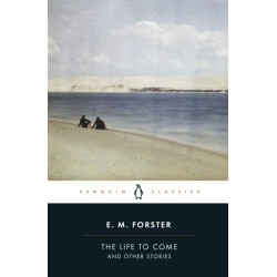 The Life to Come: And Other Stories