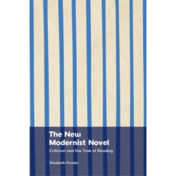 The New Modernist Novel: Criticism and the Task of Reading