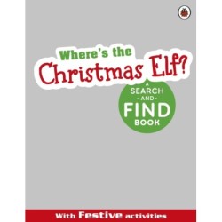 Where's the Christmas Elf? A Festive Search-and-Find Book