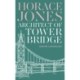 Horace Jones: Architect of Tower Bridge