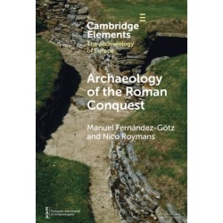 Archaeology of the Roman Conquest: Tracing the Legions, Reclaiming the Conquered