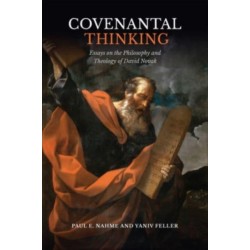 Covenantal Thinking: Essays on the Philosophy and Theology of David Novak