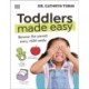 Toddlers Made Easy: Become the Parent Every Child Needs