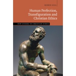 Human Perfection, Transfiguration and Christian Ethics