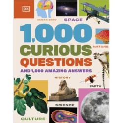 1,000 Curious Questions: And 1,000 Amazing Answers