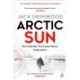 Arctic Sun: The intense and atmospheric Cold War thriller from award-winning author of Moskva and Nightfall Berlin