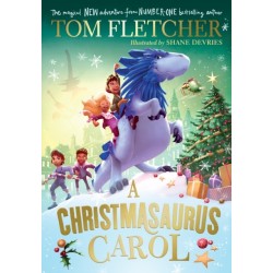 A Christmasaurus Carol: A brand-new festive adventure from number-one-bestselling author Tom Fletcher