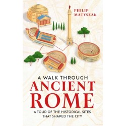 A Walk Through Ancient Rome: A Tour of the Historical Sites That Shaped the City