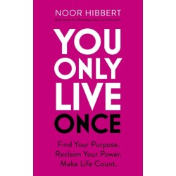 You Only Live Once: Find Your Purpose. Reclaim Your Power. Make Life Count. THE SUNDAY TIMES PAPERBACK NON-FICTION BESTSELLER
