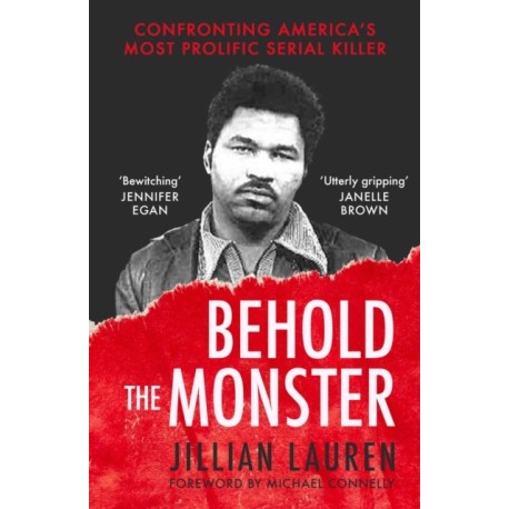 Behold the Monster: Confronting America's Most Prolific Serial Killer