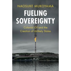 Fueling Sovereignty: Colonial Oil and the Creation of Unlikely States