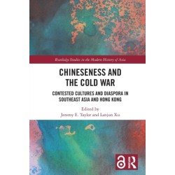 Chineseness and the Cold War: Contested Cultures and Diaspora in Southeast Asia and Hong Kong