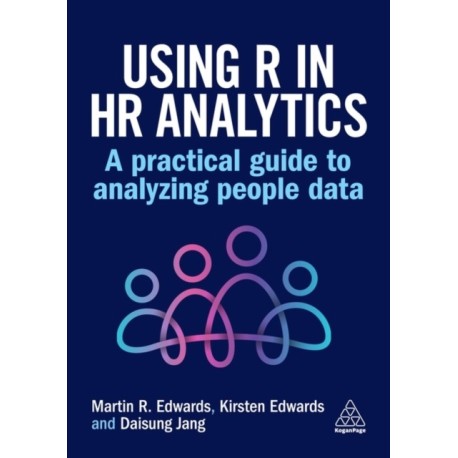 Using R in HR Analytics: A Practical Guide to Analysing People Data