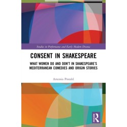Consent in Shakespeare: What Women Do and Don’t Say and Do in Shakespeare’s Mediterranean Comedies and Origin Stories