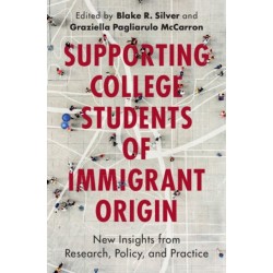 Supporting College Students of Immigrant Origin: New Insights from Research, Policy, and Practice