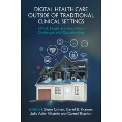 Digital Health Care outside of Traditional Clinical Settings: Ethical, Legal, and Regulatory Challenges and Opportunities