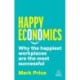 Happy Economics: Why the Happiest Workplaces are the Most Successful