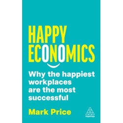 Happy Economics: Why the Happiest Workplaces are the Most Successful