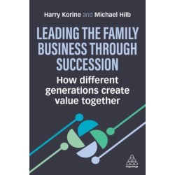 Leading the Family Business Through Succession: How Different Generations Create Value Together
