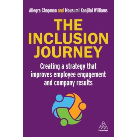 The Inclusion Journey: Creating a strategy that improves employee engagement and company results