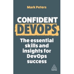 Confident DevOps: The Essential Skills and Insights for DevOps Success