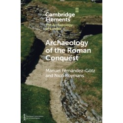 Archaeology of the Roman Conquest: Tracing the Legions, Reclaiming the Conquered