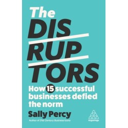 The Disruptors: How 15 Successful Businesses Defied the Norm