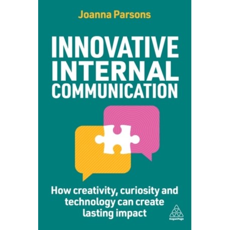Innovative Internal Communication: How creativity, curiosity and technology can create lasting impact