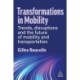 Transformations in Mobility: Trends, Disruptions and the Future of Mobility and Transportation