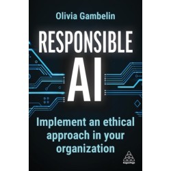 Responsible AI: Implement an Ethical Approach in your Organization