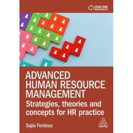 Advanced Human Resource Management: Strategies, Theories and Concepts for HR Practice