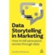 Data Storytelling in Marketing: How to Tell Persuasive Stories Through Data
