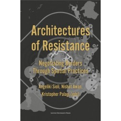 Architectures of Resistance: Negotiating Borders Through Spatial Practices
