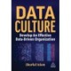 Data Culture: Develop An Effective Data-Driven Organization
