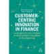 Customer-Centric Innovation in Finance: Leveraging Human Insights to Drive Product Innovation in the Digital Age