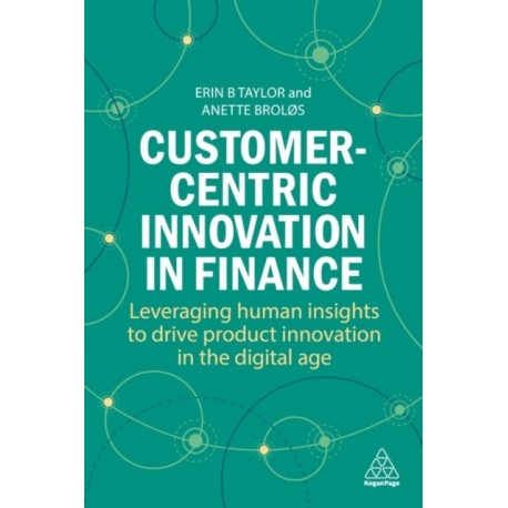Customer-Centric Innovation in Finance: Leveraging Human Insights to Drive Product Innovation in the Digital Age