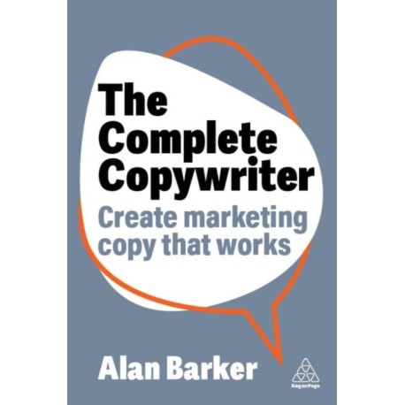 The Complete Copywriter: The Definitive Guide to Marketing with Words