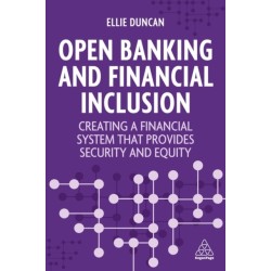 Open Banking and Financial Inclusion: Creating a Financial System That Provides Security and Equity