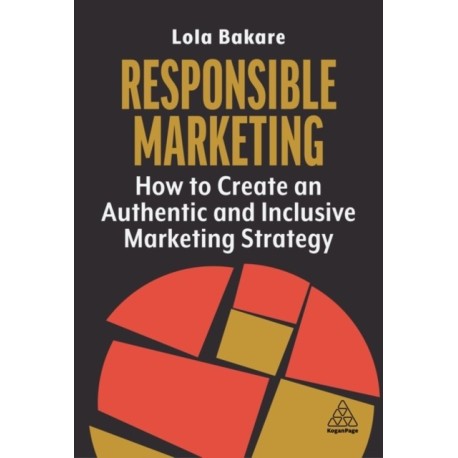 Responsible Marketing: How to Create an Authentic and Inclusive Marketing Strategy