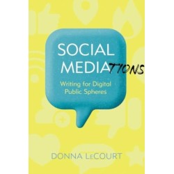 Social Mediations: Writing for Public Spheres in a Digital Age