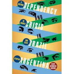 Dependency and Crisis in Brazil and Argentina: A Critique of Market and State Utopias