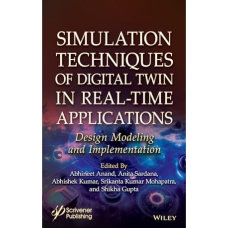 Simulation Techniques of Digital Twin in Real-Time Applications: Design Modeling and Implementation