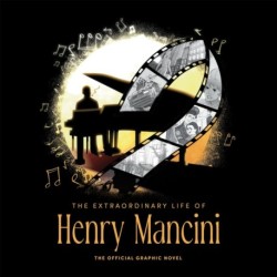 The Extraordinary Life of Henry Mancini: Official Graphic Novel