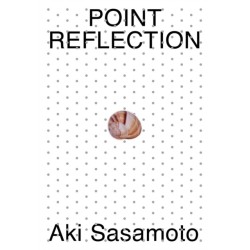 Aki Sasamoto: Point Reflection