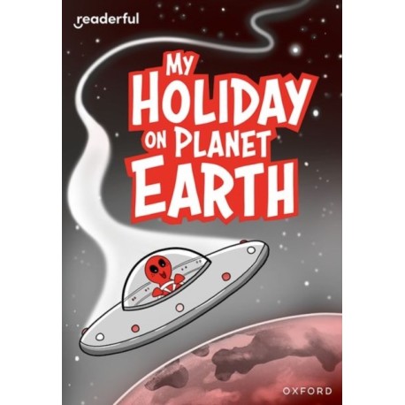 Readerful Rise: Oxford Reading Level 9: My Holiday on Planet Earth
