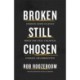 Broken Still Chosen: Finding Hope in Jesus When You Feel Unloved, Unseen, or Forgotten